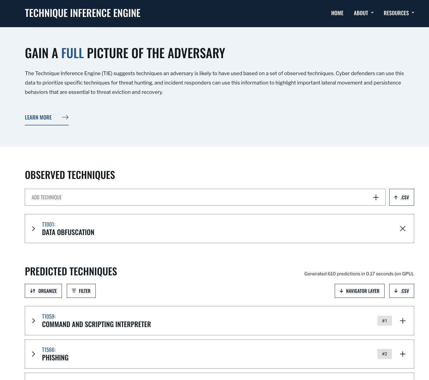 The Technique Inference Engine (TIE) uses a machine learning model trained on cyber threat intelligence to recommend likely TTPs based on a known input TTP. TIE will help analysts quickly understand what is likely to have happened next based on a broad corpus of threat intelligence.